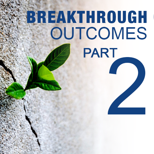 Breaking Down Barriers – Creating Breakthrough Outcomes Part 2