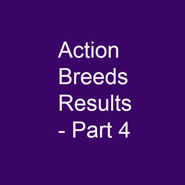 Action Breeds Results Part 4