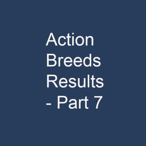 Action Breeds Results - Part 7